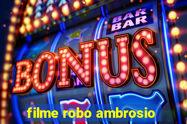 filme robo ambrosio